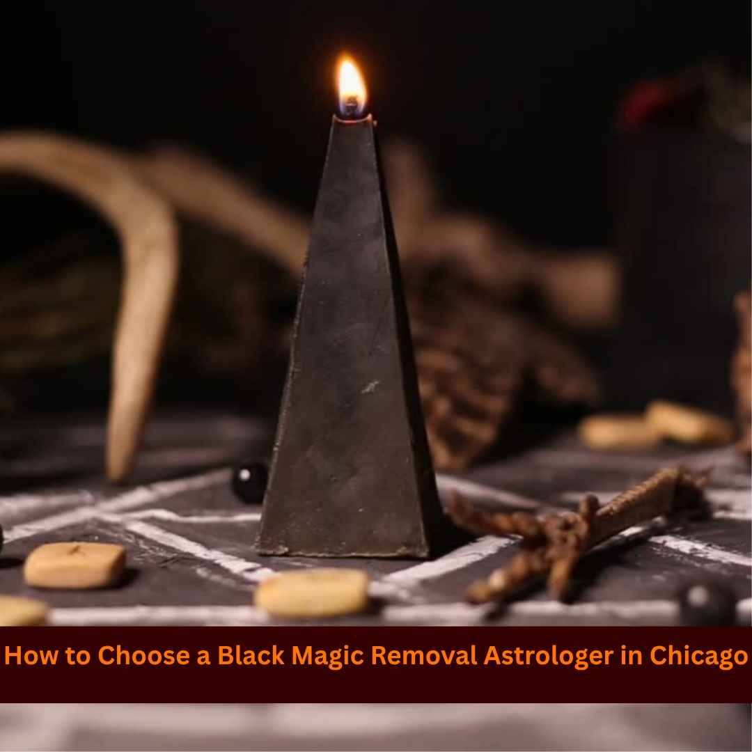How to Choose a Black Magic Removal Astrologer in Chicago