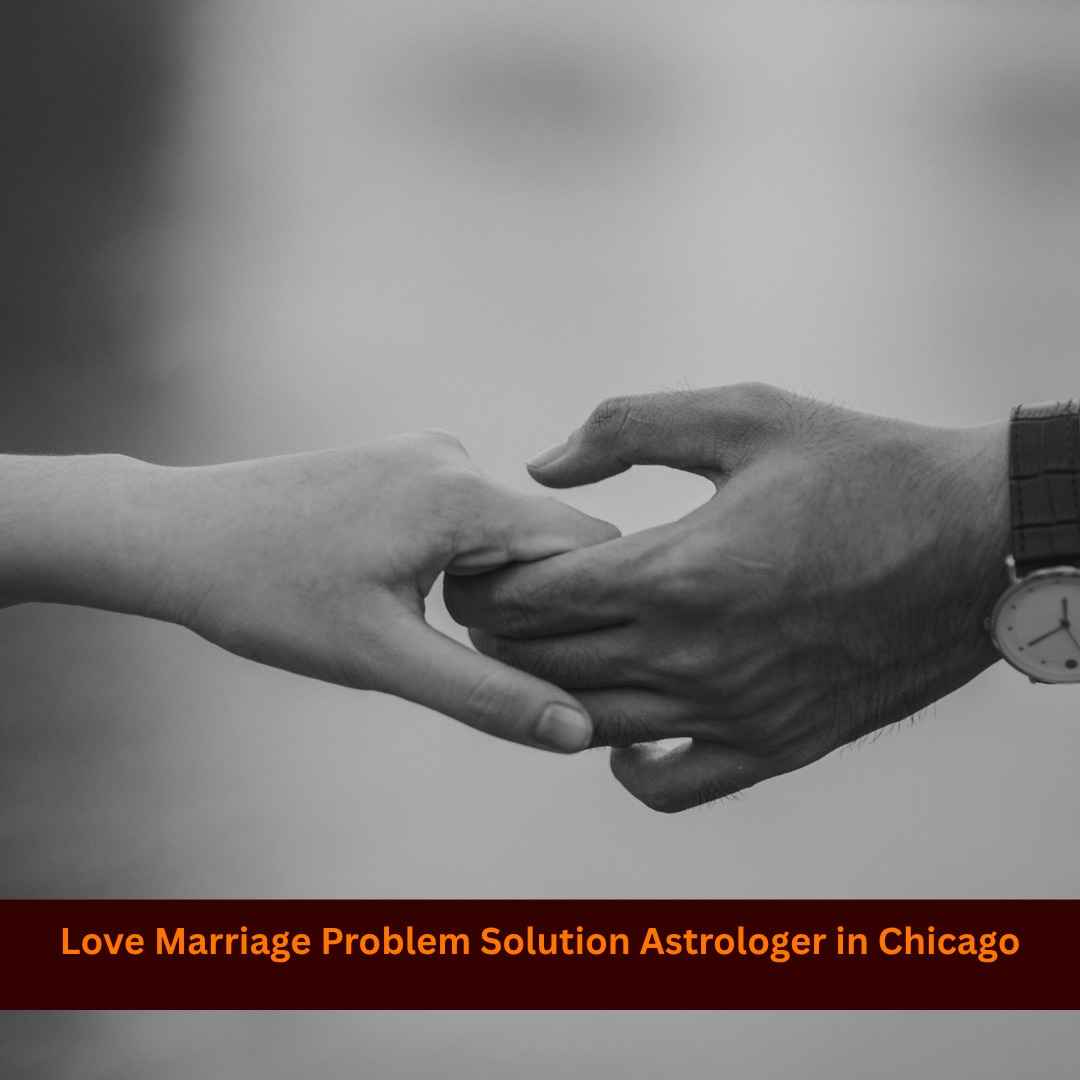 Love Marriage Problem Solution Astrologer in Chicago
